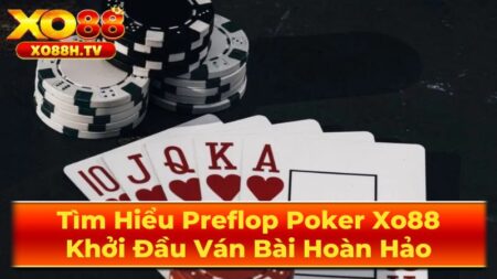 Preflop Là Gì?